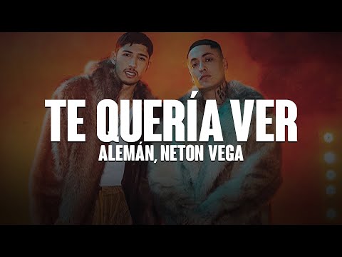 Alemán, Neton Vega - Te Quería Ver (LETRA) Te quería ver, solo un ratito