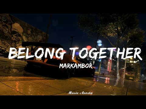 @markambor  - Belong Together (Lyrics)   || Music Acosta