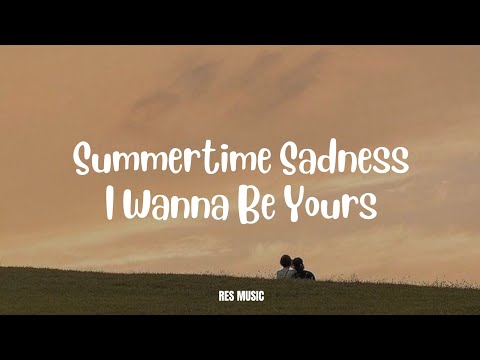 Summertime sadness x I wanna be yours (Tiktok version)🎶