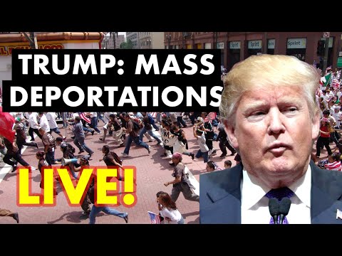 LIVE: TRUMP Mass Deportation Plan Is Coming (R$E)