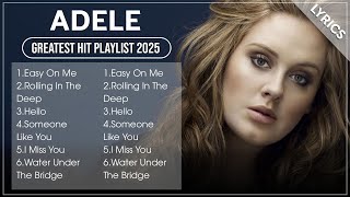 ADELE | Top Songs ADELE 2025 Playlist (Lyrics)