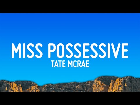 Tate McRae - Miss Possessive (Lyrics)