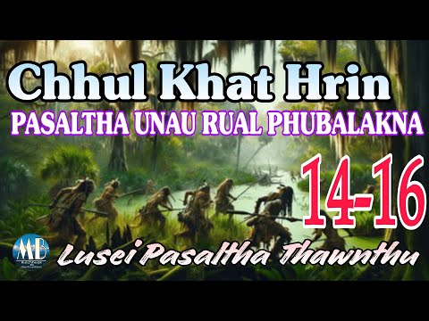 CHULKHAT HRIN PASALTHA UNAU RUAL PHUBALAKNA (14-16)