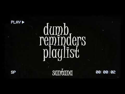 dumb reminders playlist - santana