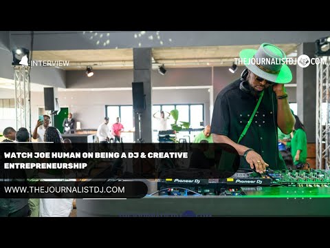 WATCH Joe Human on being a DJ & creative entrepreneurship