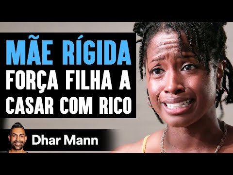 Mãe Rígida Força Filha A Casar com Rico | Dhar Mann Studios