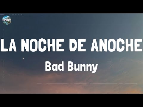 Bad Bunny - LA NOCHE DE ANOCHE (Lyrics)