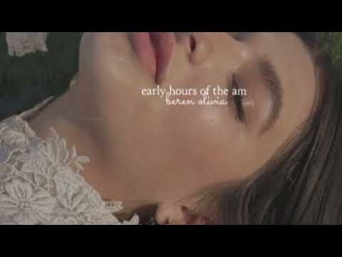 early hours of the am - beren olivia (slowed down)