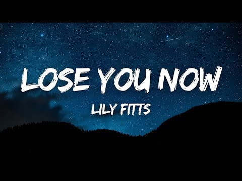 Lily Fitts - Lose You Now (Lyrics)