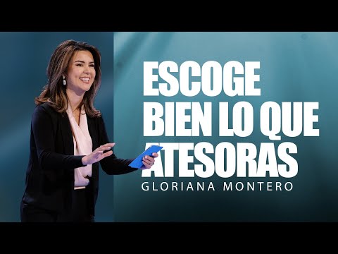 Escoge bien lo que atesoras - Gloriana Montero | Prédicas Cristianas 2024