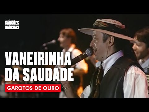 VANEIRINHA DA SAUDADE - GAROTOS DE OURO