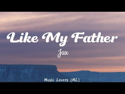 Jax - Like My Father (Lyrics)