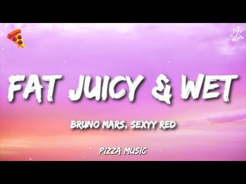 Bruno Mars, Sexyy Red - Fat Juicy & Wet Lyrics