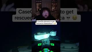 Caseoh attempts to get rescued in subnautica 😂💀 #caseoh #caseohgames #caseohclips #shorts