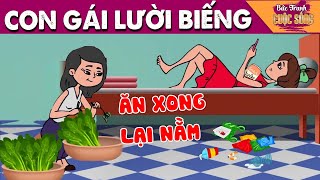 CON GÁI LƯỜI BIẾNG - Quà tặng cuộc sống - Khoảnh khắc kỳ diệu - Truyện cổ tích hay nhất