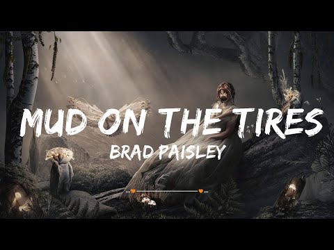 Brad Paisley - Mud on the Tires (Lyrics) | Top Best Song