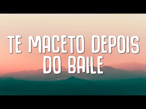 TE MACETO DEPOIS DO BAILE (LETRA) | ELETROFUNK