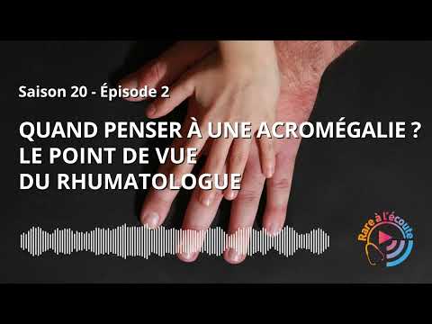 Quand penser à une Acromégalie ? Le point de vue du Rhumatologue