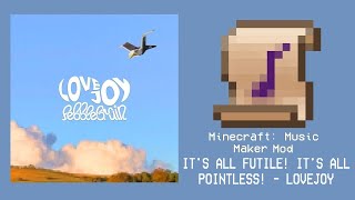 It's All Futile! It's All Pointless! - Lovejoy - Minecraft Music Maker Mod Cover