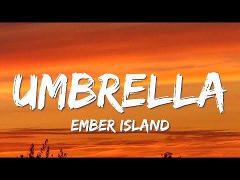 Umbrella - Ember Island (Matte Remix) - Lyrics