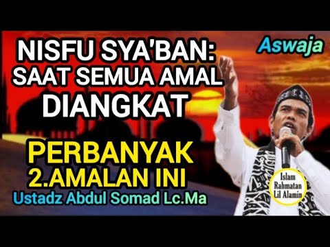 Amalan yang Harus Diperbanyak di Bulan Sya'ban | Ustadz Abdul Somad LC Ma