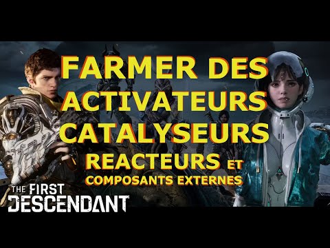 ⚙️Farmer des Activateurs, Catalyseurs, Réacteurs, Composants Externes 👀 The First Descendant [ PS5 ]