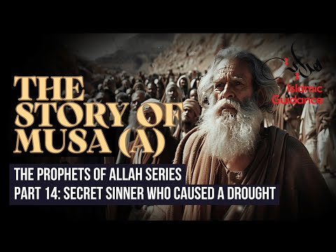 40 - The Story Of Musa (Moses) - P14 - Secret Sinner Who Caused A Drought (Prophet Series)