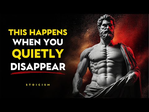 9 Things They Feel When You Simply DISAPPEAR | Stoic Philosophy