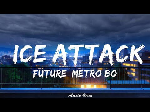 Future, Metro Boomin - Ice Attack (Lyrics)   || Music Cruz