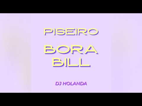 BORA BILL (PISEIRO REMIX) - @djholanda