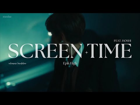 screen time - epik high ft. hoshi lyrics//vietsub