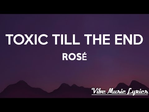 ROSÉ - toxic till the end (Lyrics)