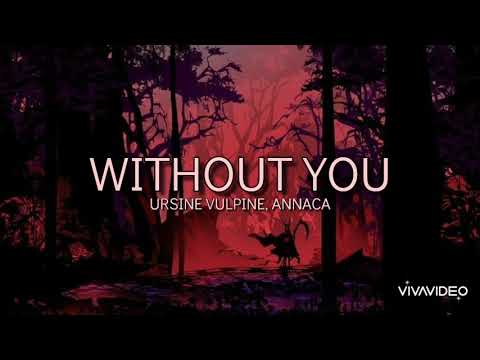 Without You - Ursine Vulpine, Annaca (lyrics)