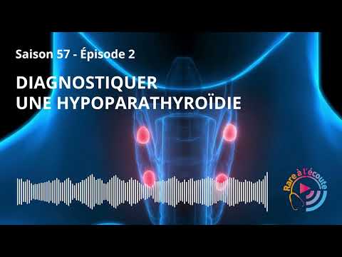 Maladie rare - Diagnostiquer une Hypoparathyroïdie