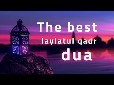 THE BEST DUA FOR LAILATUL QADR! Ramadan - دعاء ليلة القدر