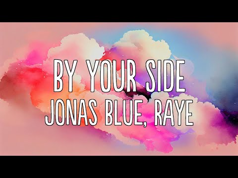 Jonas Blue, RAYE - By Your Side (Lyrics)