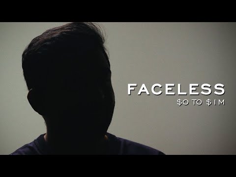 Faceless: From Immigrant to $1M/Year