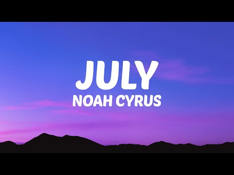 Noah Cyrus - July (Lyrics)