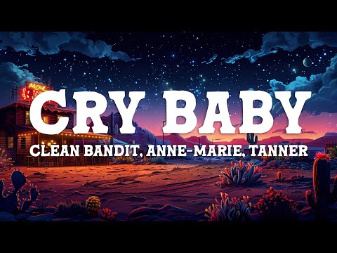 Clean Bandit, Anne-Marie, Tanner Adell - Cry Baby (Country Version) [Lyrics]