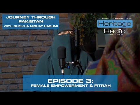 Journey Through Pakistan with Sheikha Nighat Hashmi – Ep. 3: Female Empowerment & Fitrah