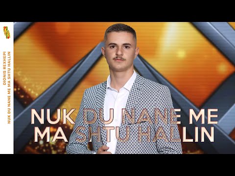 Dionis Rexhepi - Nuk du nane me ma shtu hallin (Official Video) 2025