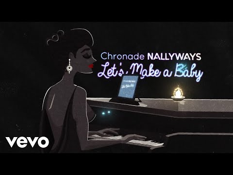 Chronade NALLYWAYS - Let's Make a Baby [Official Lyric Video]