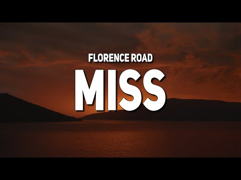 florence road - Miss (Lyrics)