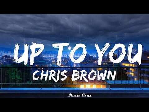 Chris Brown - Up To You (Lyrics)   || Music Cruz