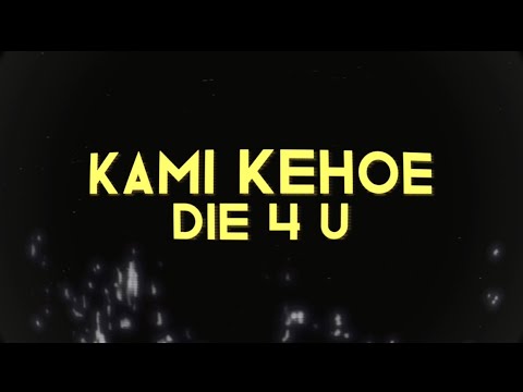 Kami Kehoe - “ DIE 4 U “ [ lyrics ] - @kamikehoe