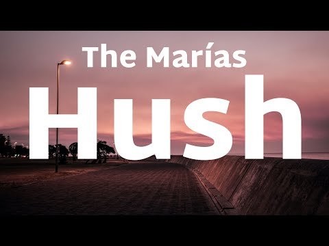 The Marías - Hush (Lyrics)