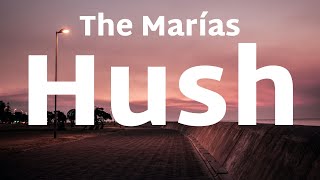 The Marías - Hush (Lyrics)