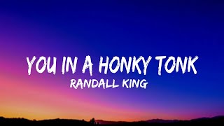 Randall King - You In A Honky Tonk (Lyrics)