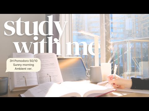 3-HOUR STUDY WITH ME ☀️ / Pomodoro 50-10 / Sunny Morning / Real Sound [ambient ver.]