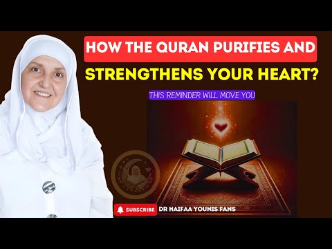 How the Quran Purifies and Strengthens Your Heart? | Dr Haifaa Younis